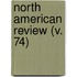 North American Review (V. 74)