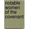 Notable Women Of The Covenant door William Chapman