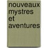 Nouveaux Mystres Et Aventures