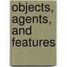 Objects, Agents, And Features by Mark Ryan