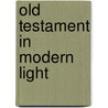 Old Testament In Modern Light door Walter Allan Moberly