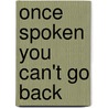 Once Spoken You Can't Go Back door Melissa Pagan