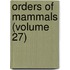 Orders of Mammals (Volume 27)