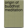 Origin Of Buddhist Meditation door Uk) Wynne Alexander (Clay Sanskrit Library