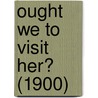 Ought We To Visit Her? (1900) door Annie Edwards