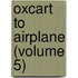Oxcart To Airplane (Volume 5)