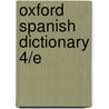 Oxford Spanish Dictionary 4/E door Oxford Dictionaries