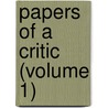Papers of a Critic (Volume 1) by Sir Charles Wentworth Dilke
