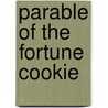 Parable of the Fortune Cookie by Denise Wood