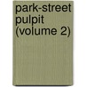 Park-Street Pulpit (Volume 2) door William Henry Murray