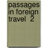 Passages In Foreign Travel  2