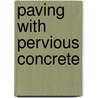 Paving With Pervious Concrete by George Garber