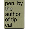 Pen, By The Author Of Tip Cat door Evelyn Whitaker