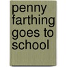 Penny Farthing Goes to School door Wendy Roberts