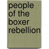 People of the Boxer Rebellion by Not Available