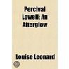 Percival Lowell; An Afterglow by Louise Leonard