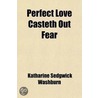 Perfect Love Casteth Out Fear by Katharine Sedgwick Washburn