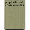 Perplexities Of Consciousness door Eric Schwitzgebel