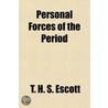 Personal Forces of the Period by Thomas Hay Sweet Escott
