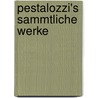 Pestalozzi's Sammtliche Werke by Johann Heinrich Pestalozzi