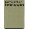 Pferde stehlen. Sonderausgabe by Per Petterson