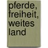 Pferde, Freiheit, weites Land