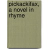 Pickackifax, A Novel In Rhyme door Francis Francis