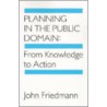 Planning In The Public Domain by John Friedmann
