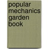 Popular Mechanics Garden Book door Authors Various