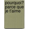 Pourquoi? Parce que je t'aime door Guido van Genechten