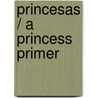 Princesas / A Princess Primer door Stephanie True Peters