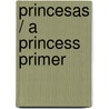 Princesas / A Princess Primer by Stephanie True Peters