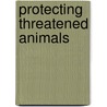 Protecting Threatened Animals by Debbie Gallagher