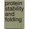 Protein Stability and Folding by Bret A. Shirley
