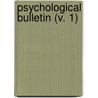Psychological Bulletin (V. 1) door American Psychological Association