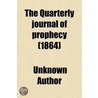 Quarterly Journal Of Prophecy door Unknown Author