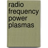 Radio Frequency Power Plasmas door S.J. Wukitch