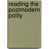 Reading The Postmodern Polity door Michael J. Shapiro