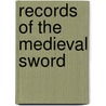 Records of the Medieval Sword door Ewart Oakeshott