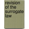 Revision Of The Surrogate Law door New York State Revision