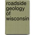 Roadside Geology of Wisconsin