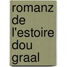 Romanz de L'Estoire Dou Graal by de Boron Robert