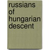 Russians of Hungarian Descent door Not Available