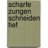 Scharfe Zungen schneiden tief by Elke Beiderwellen