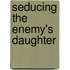 Seducing The Enemy's Daughter