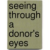 Seeing Through a Donor's Eyes door Tom Ahern