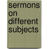 Sermons On Different Subjects by John Hewlett
