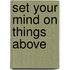 Set Your Mind On Things Above