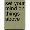 Set Your Mind On Things Above door Ryan L. Jones