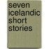 Seven Icelandic Short Stories